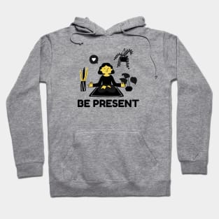 Be Present Hoodie